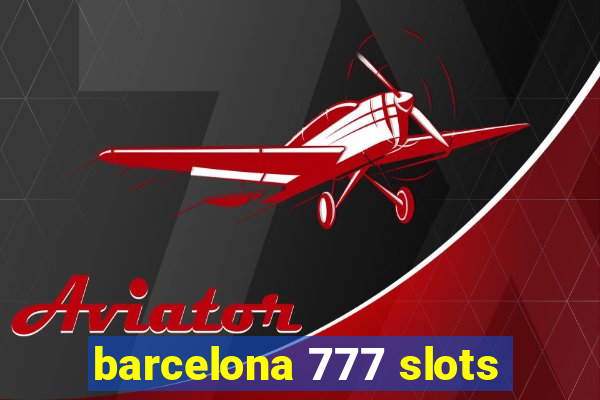 barcelona 777 slots